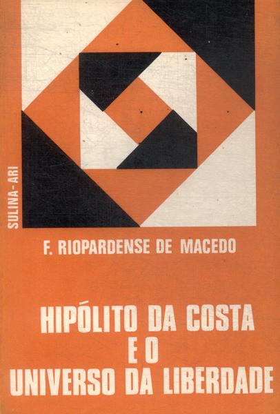 Hipólito Da Costa E O Universo Da Liberdade