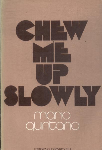 Chew Me Up Slowly