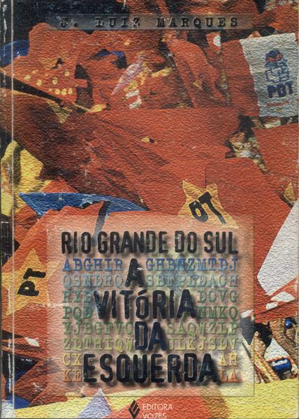 Rio Grande Do Sul: A Vitória Da Esquerda