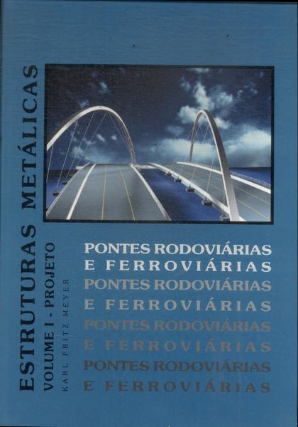 Estruturas Metálicas: Pontes Rodoviárias Vol 1