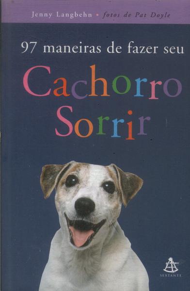 97 Maneiras De Fazer Seu Cachorro Sorrir