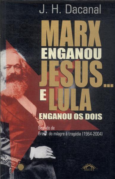 Marx Enganou Jesus... E Lula Enganou Os Dois