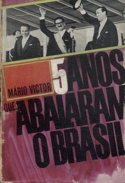 5 Anos Que Abalaram O Brasil