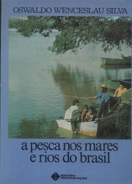 A Pesca Nos Mares E Rios Do Brasil