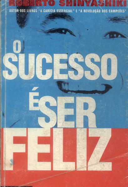 O Sucesso É Ser Feliz