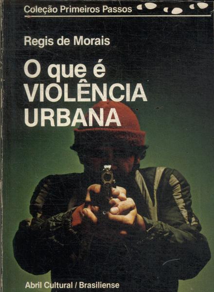 O Que É Violência Urbana?