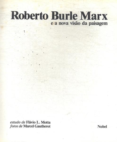 Roberto Burle Marx E A Nova Visão Da Paisagem