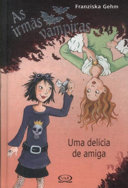 As Irmãs Vampiras: Uma Delícia De Amiga