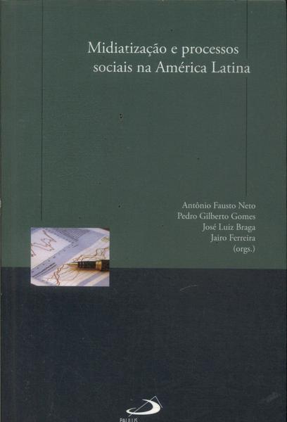 Midiatização E Processos Sociais Na América Latina
