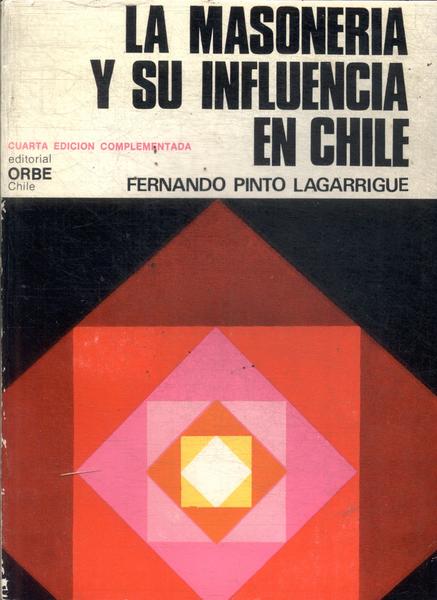 La Masonería Y Su Influencia En Chile