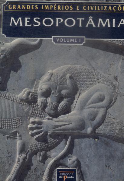 Grandes Impérios E Civilizações: Mesopotâmia Vol1