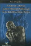 Ensaios De Leitura De Escritos Filosóficos Clássicos Em Torno Da Reflexão Ética E Política