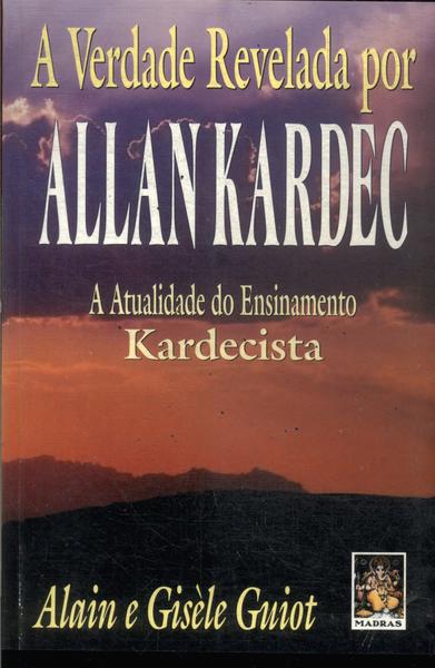 A Verdade Revelada Por Allan Kardec