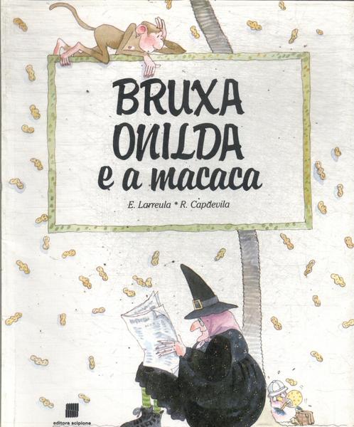 Bruxa Onilda E A Macaca