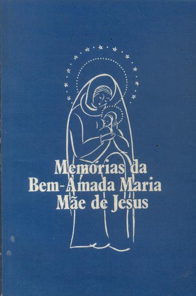 Memórias Da Bem-amada Maria Mãe De Jesus