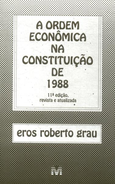 A Ordem Econômica Na Constituição De 1988 (2006)