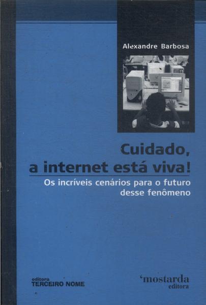 Cuidado, A Internet Está Viva!