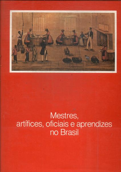 Mestres, Artífices, Oficiais E Aprendizes No Brasil