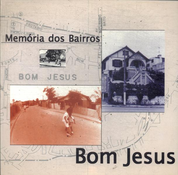 Memórias Dos Bairros: Bom Jesus