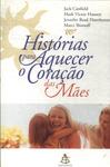 Histórias Para Aquecer O Coração Das Mães