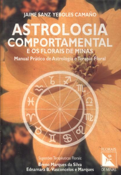 Astrologia Comportamental E Os Florais De Minas