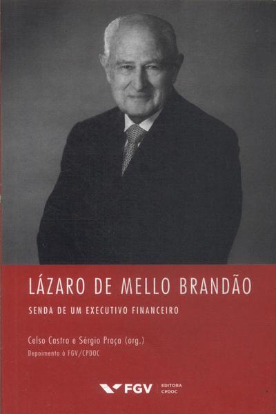Lázaro De Mello Brandão: Senda De Um Executivo Financeiro
