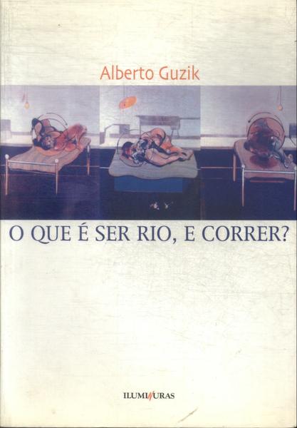 O Que É Ser Rio, E Correr?