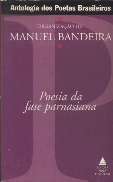 Antologia Dos Poetas Brasileiros: Poesia Da Fase Parnasiana