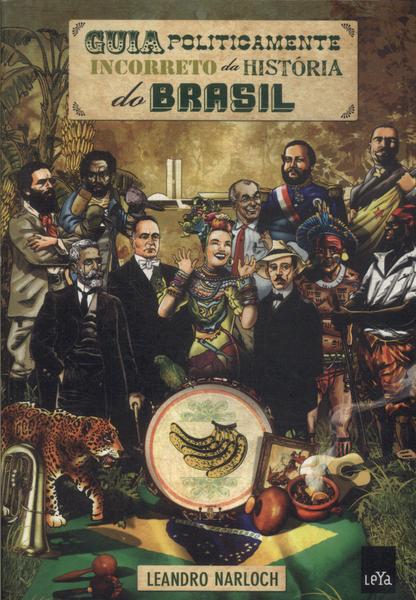 Guia Politicamente Incorreto Da História Do Brasil