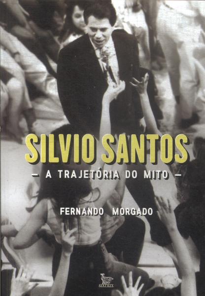 Silvio Santos: A Trajetória Do Mito