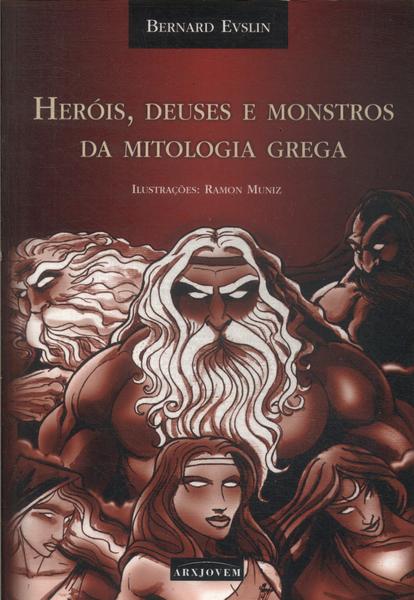 Heróis, Deuses E Monstros Da Mitologia Grega