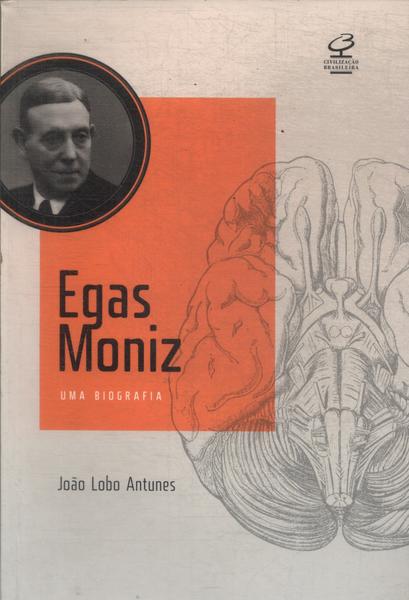Egas Moniz: Uma Biografia