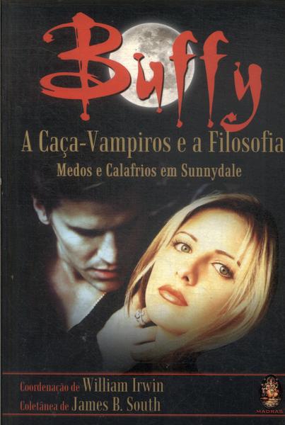 Buffy, A Caça Vampiros E A Filosofia