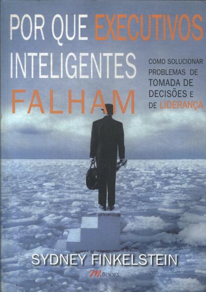 Por Que Executivos Inteligentes Falham