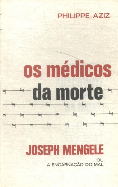 Os Médicos Da Morte: Joseph Mengele