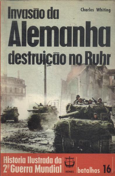 Invasão Da Alemanha: Destruição No Ruhr