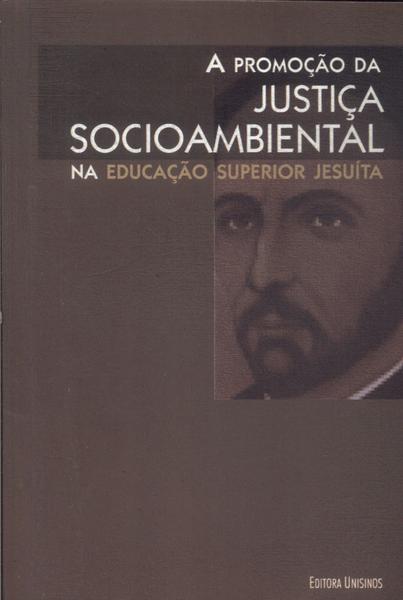 A Promoção Da Justiça Socioambiental Na Educação Superior Jesuíta