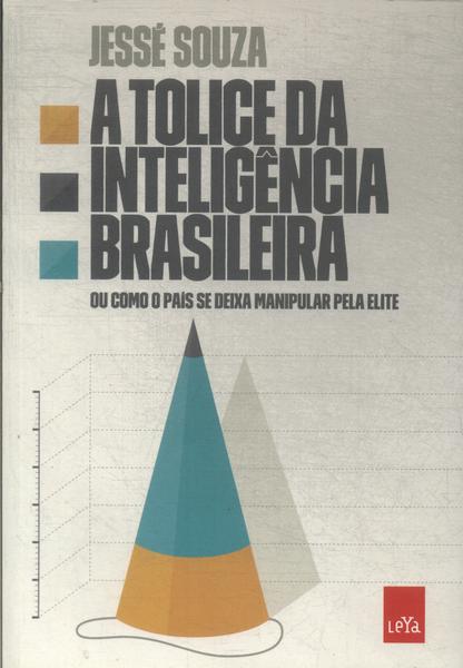 A Tolice Da Inteligência Brasileira