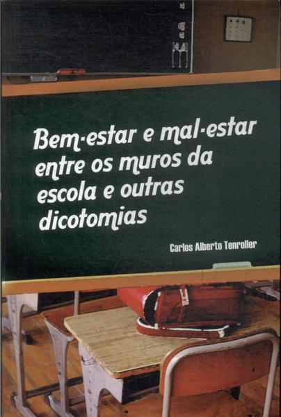 Bem-estar E Mal-estar Entre Os Muros Da Escola E Outras Dicotomias