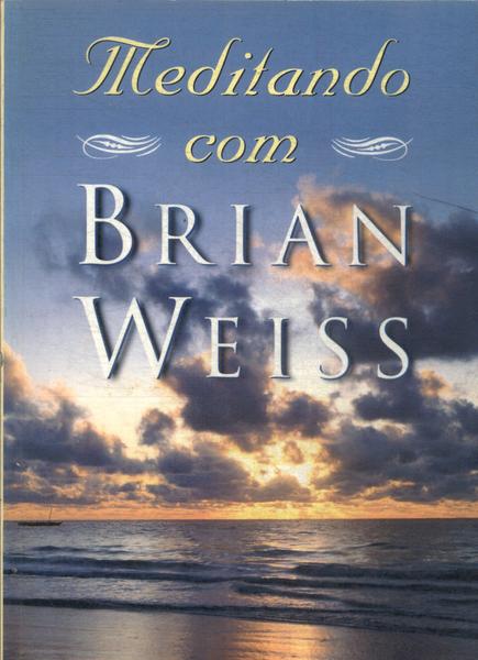 Meditando Com Brian Weiss (não Inclui Cd)