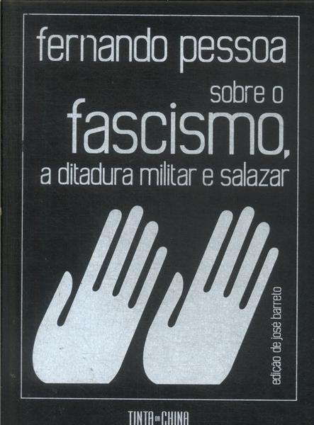 Sobre O Fascismo, A Ditadura Militar E Salazar