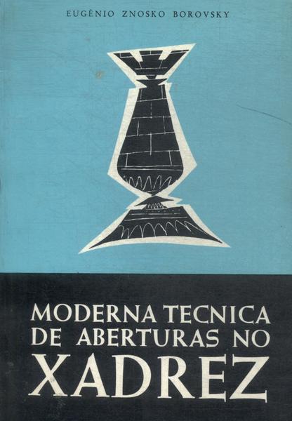 Moderna Técnica de Abertura no Xadrez - Eugênio Znosko-borovsky