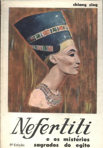 Nefertiti E Os Mistérios Sagrados Do Egito