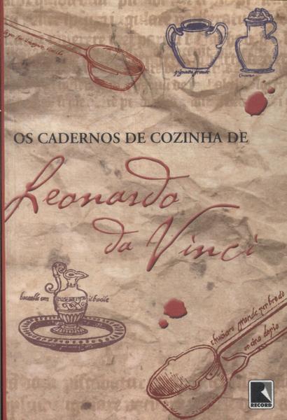 Os Cadernos De Cozinha De Leonardo Da Vinci