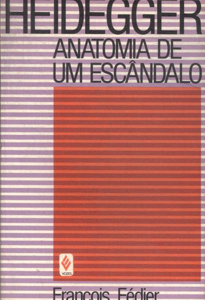 Heidegger: Anatomia De Um Escândalo