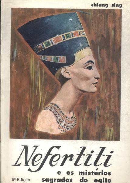 Nefertiti E Os Mistérios Sagrados Do Egito
