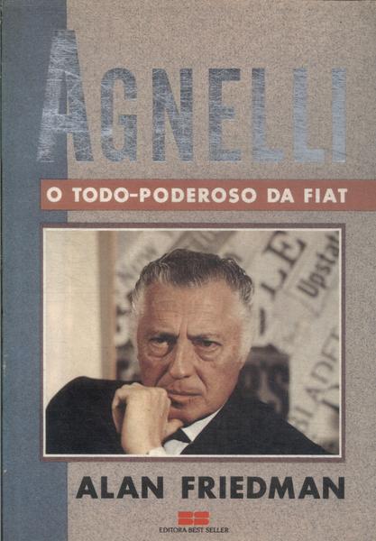 Agnelli: O Todo-poderoso Da Fiat