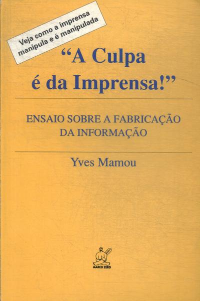 A Culpa É Da Imprensa!