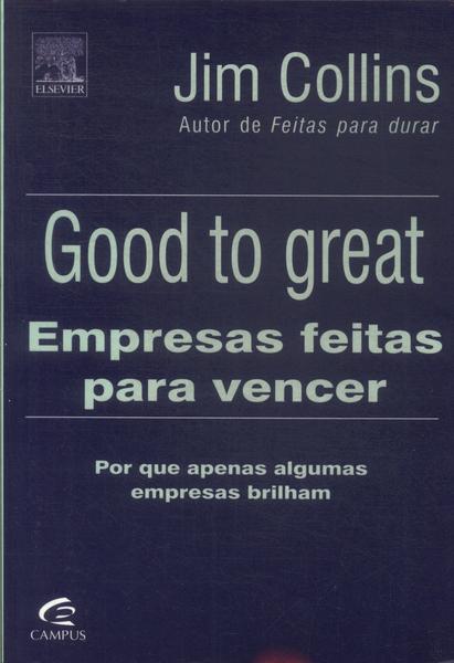 Good To Great: Empresas Feitas Para Vencer
