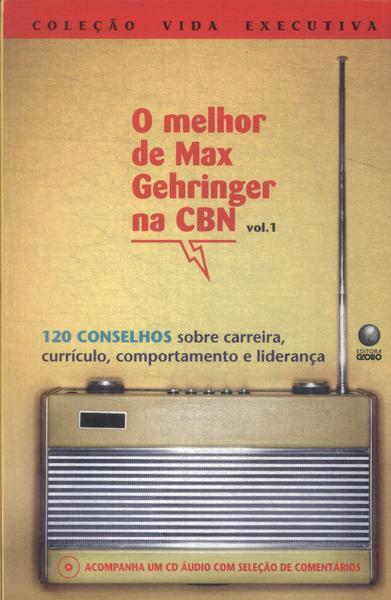 O Melhor De Max Gehringer Na Cbn Vol 1 (Inclui Cd)